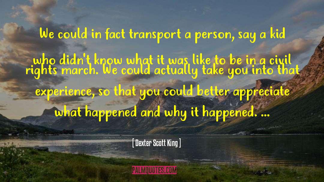 Dexter Scott King Quotes: We could in fact transport