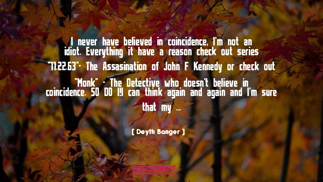 Deyth Banger Quotes: I never have believed in