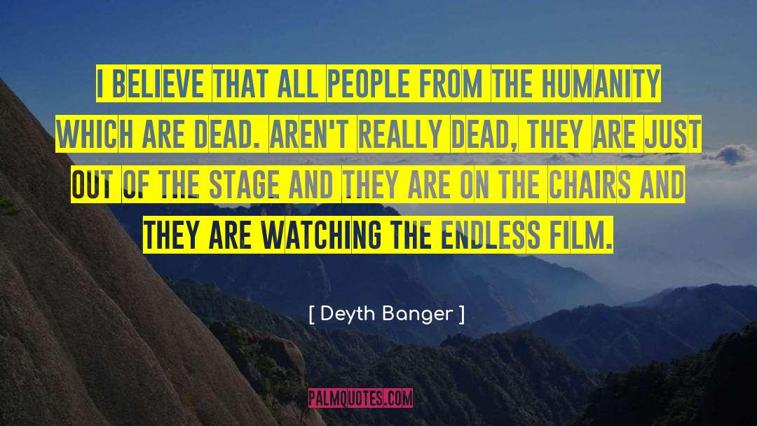 Deyth Banger Quotes: I believe that all people