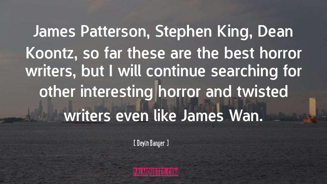 Deyth Banger Quotes: James Patterson, Stephen King, Dean