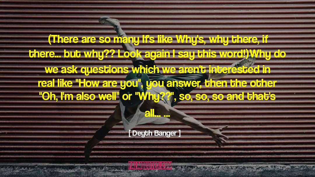 Deyth Banger Quotes: (There are so many If's