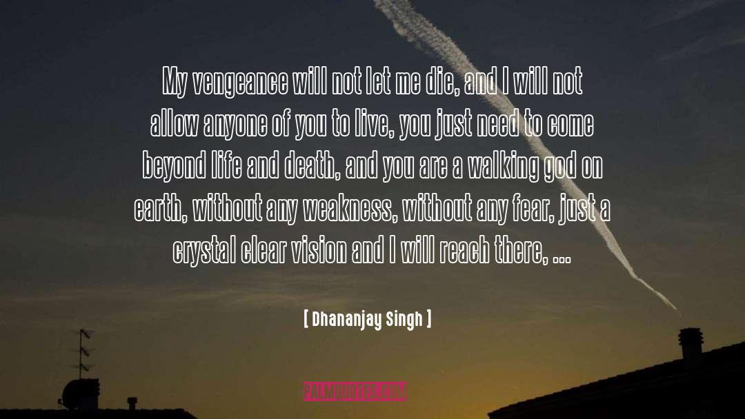 Dhananjay Singh Quotes: My vengeance will not let