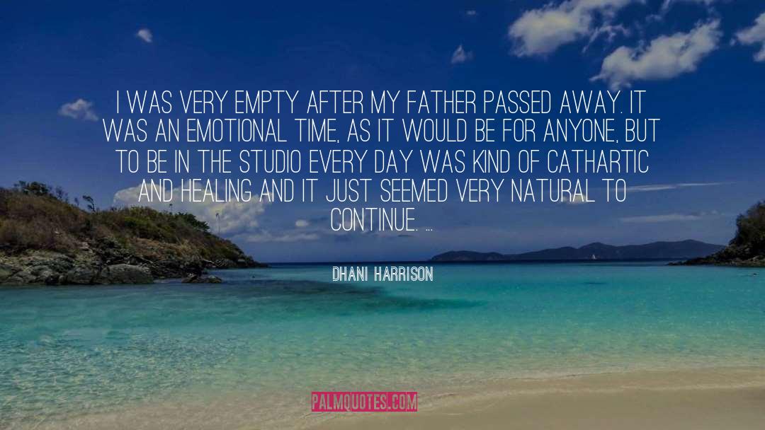 Dhani Harrison Quotes: I was very empty after