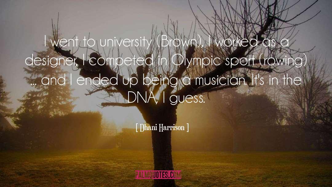 Dhani Harrison Quotes: I went to university (Brown),