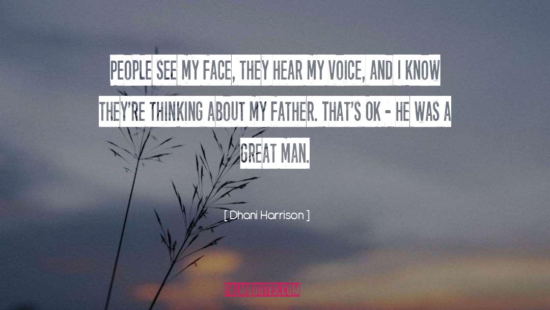 Dhani Harrison Quotes: People see my face, they