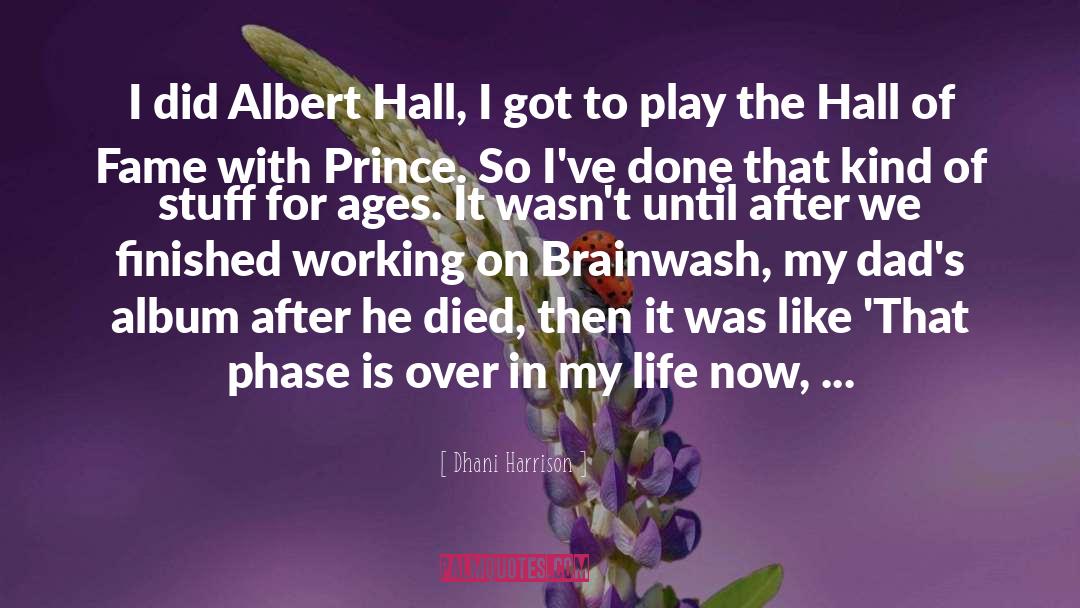 Dhani Harrison Quotes: I did Albert Hall, I