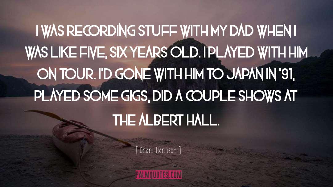 Dhani Harrison Quotes: I was recording stuff with