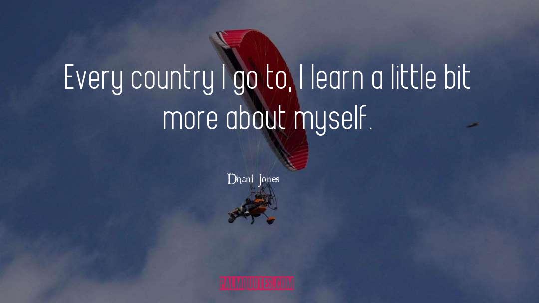 Dhani Jones Quotes: Every country I go to,