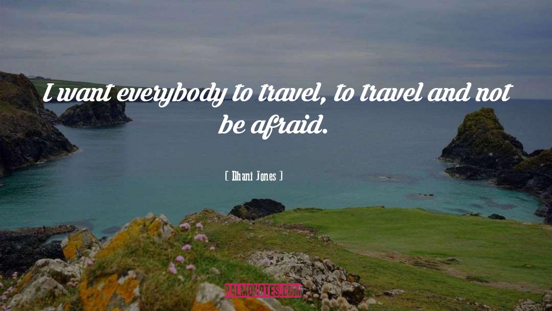 Dhani Jones Quotes: I want everybody to travel,