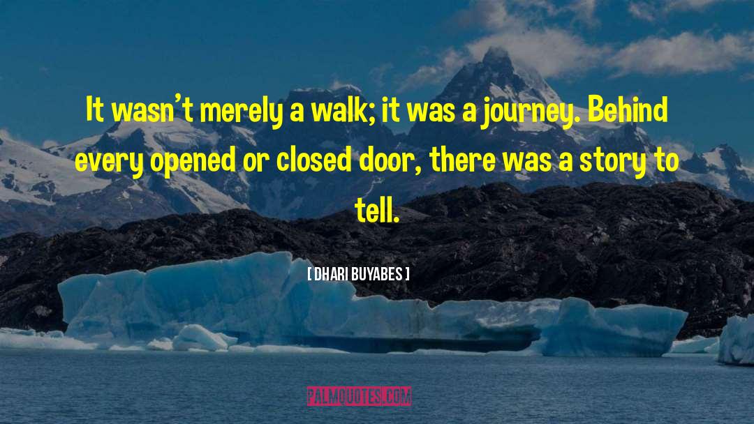 Dhari Buyabes Quotes: It wasn't merely a walk;