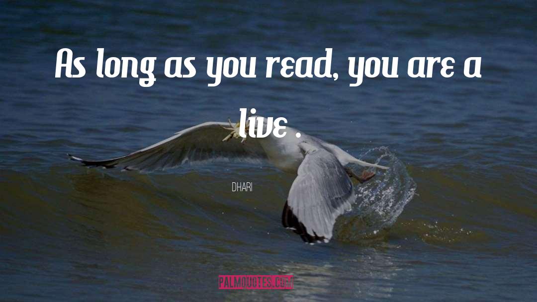 Dhari Quotes: As long as you read,