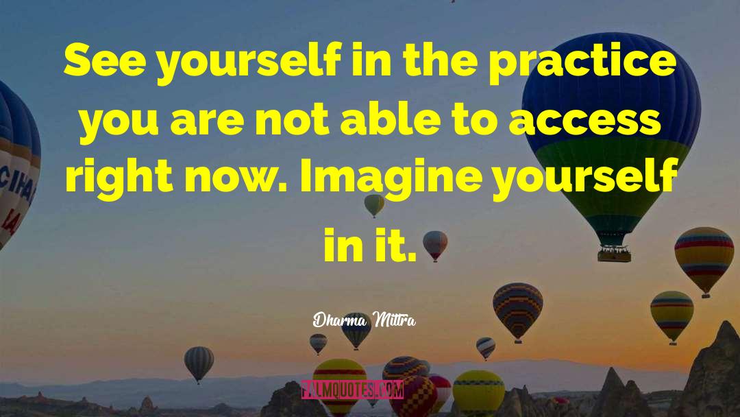 Dharma Mittra Quotes: See yourself in the practice