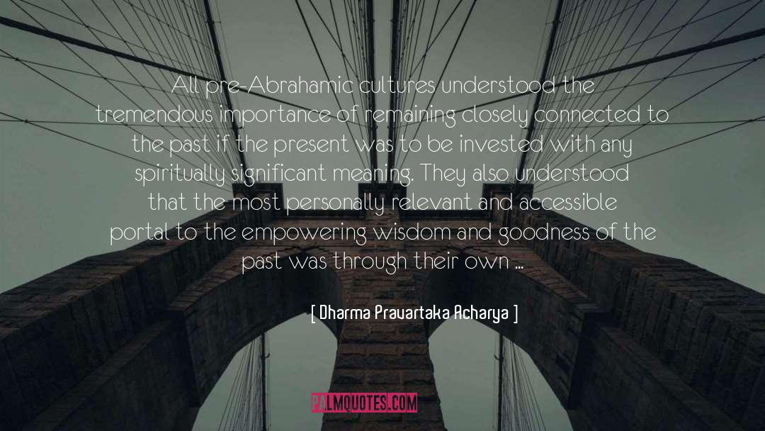 Dharma Pravartaka Acharya Quotes: All pre-Abrahamic cultures understood the