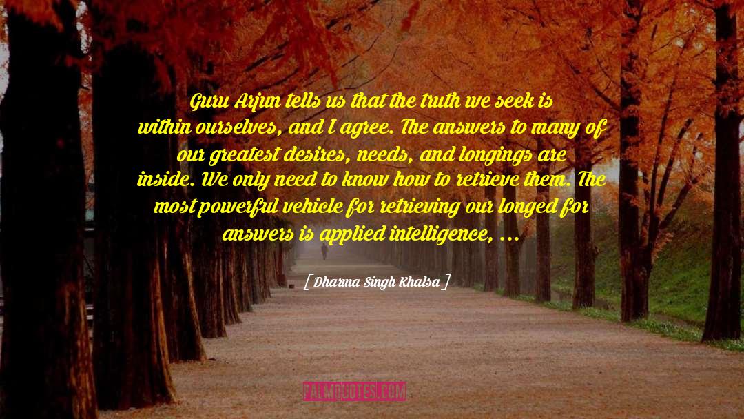 Dharma Singh Khalsa Quotes: Guru Arjun tells us that