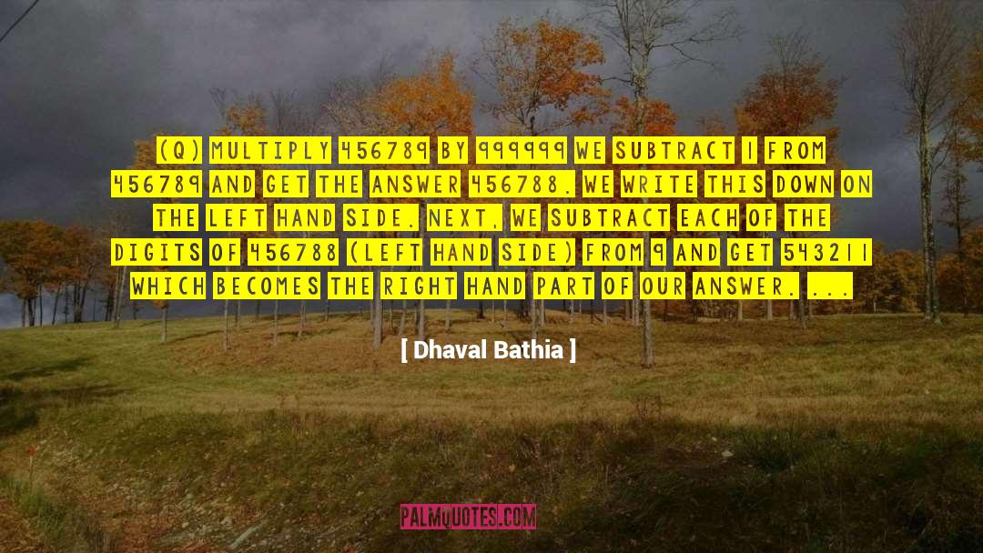 Dhaval Bathia Quotes: (Q) Multiply 456789 by 999999