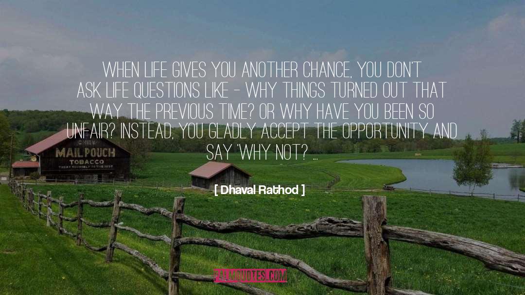 Dhaval Rathod Quotes: When life gives you another