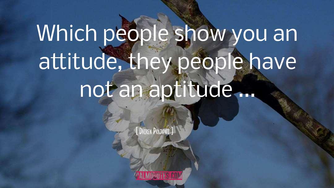 Dhiren Prajapati Quotes: Which people show you an