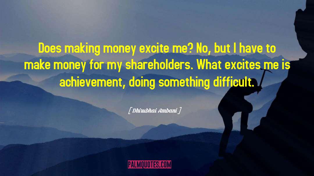 Dhirubhai Ambani Quotes: Does making money excite me?