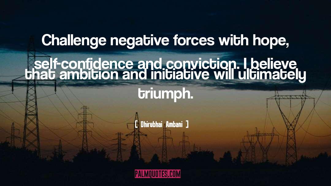 Dhirubhai Ambani Quotes: Challenge negative forces with hope,