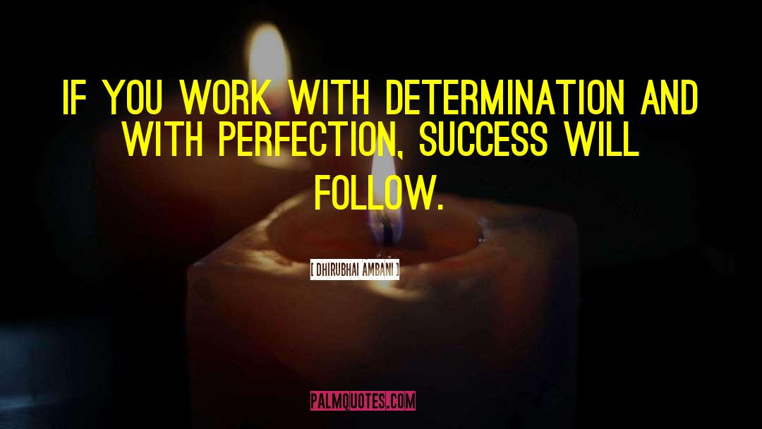 Dhirubhai Ambani Quotes: If you work with determination