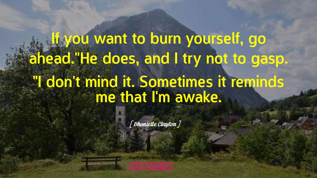 Dhonielle Clayton Quotes: If you want to burn