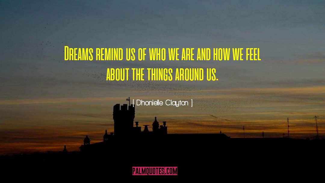 Dhonielle Clayton Quotes: Dreams remind us of who