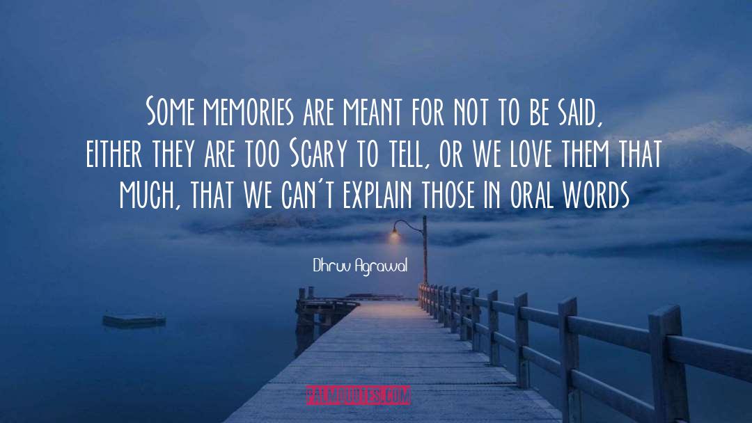 Dhruv Agrawal Quotes: Some memories are meant for