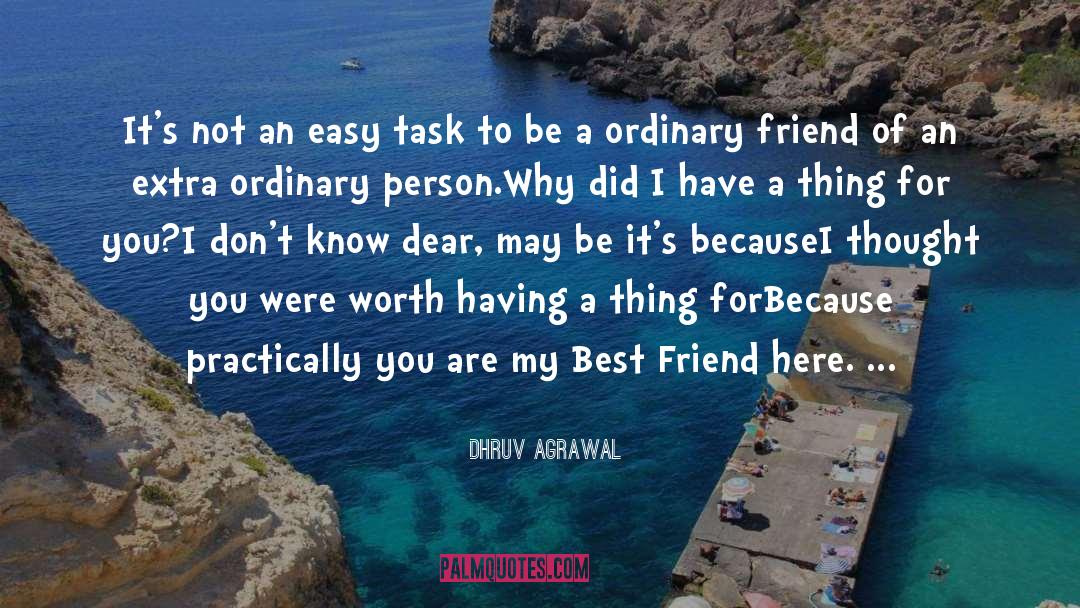 Dhruv Agrawal Quotes: It's not an easy task