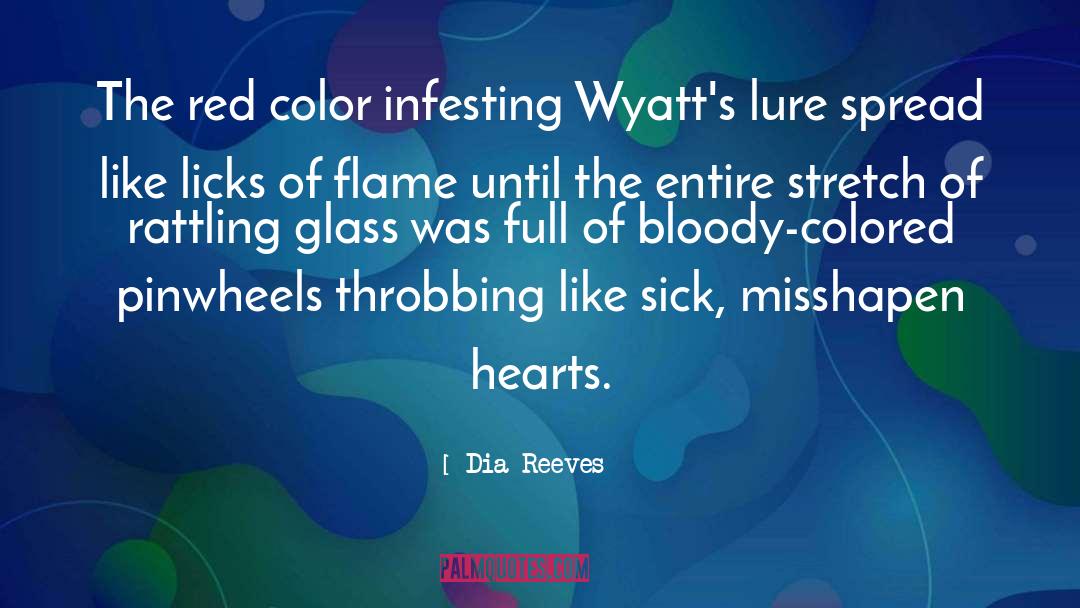 Dia Reeves Quotes: The red color infesting Wyatt's