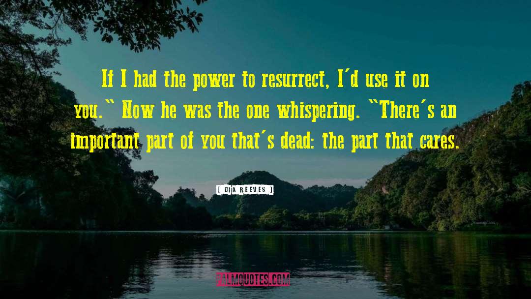 Dia Reeves Quotes: If I had the power