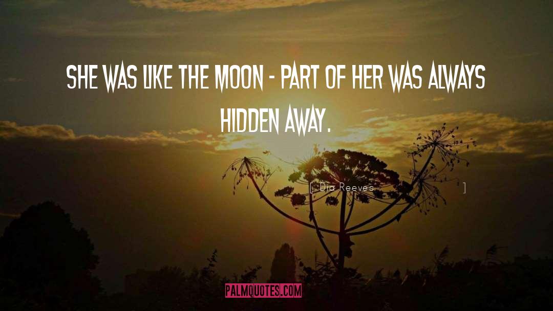 Dia Reeves Quotes: She was like the moon