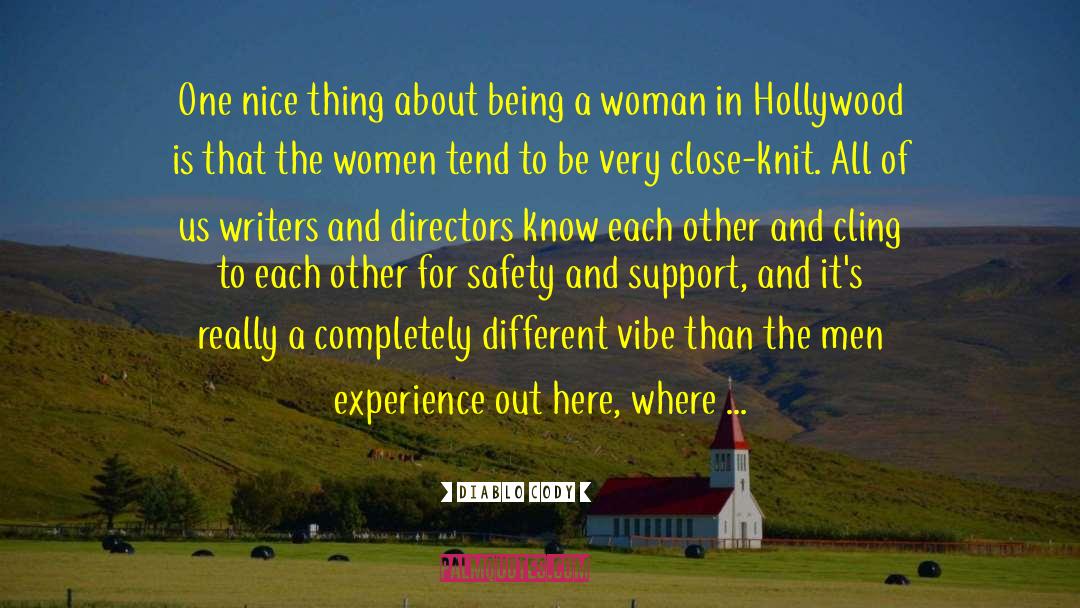 Diablo Cody Quotes: One nice thing about being