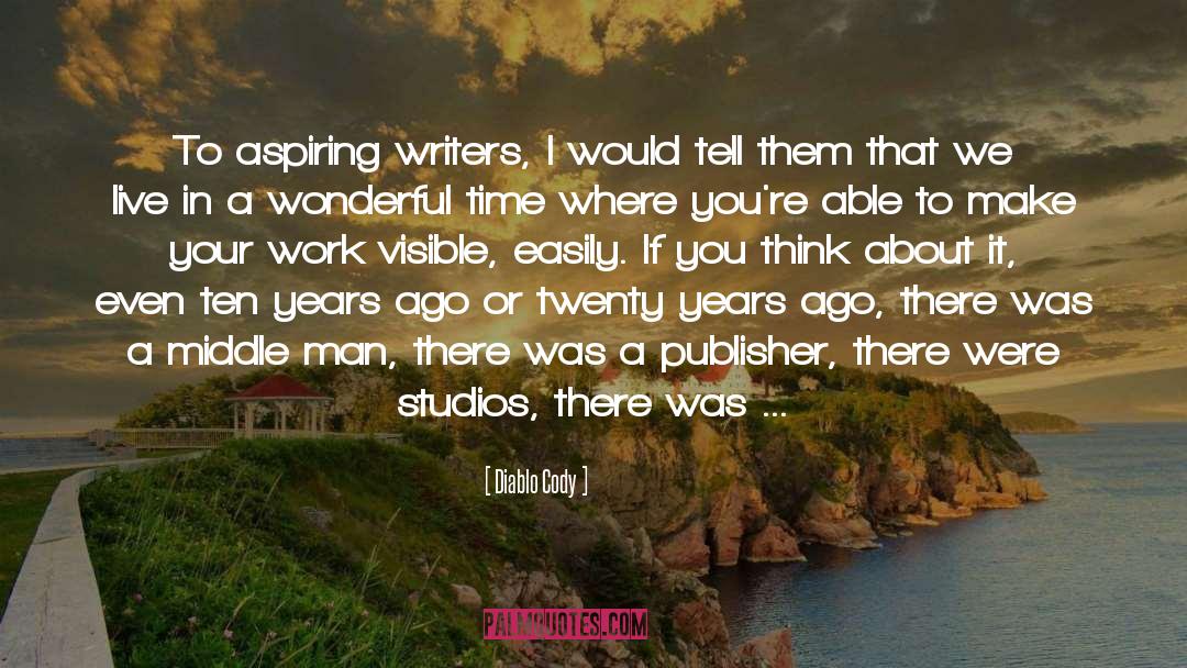 Diablo Cody Quotes: To aspiring writers, I would