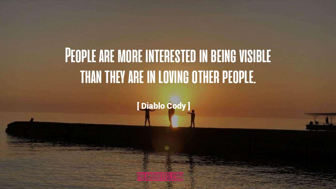 Diablo Cody Quotes: People are more interested in