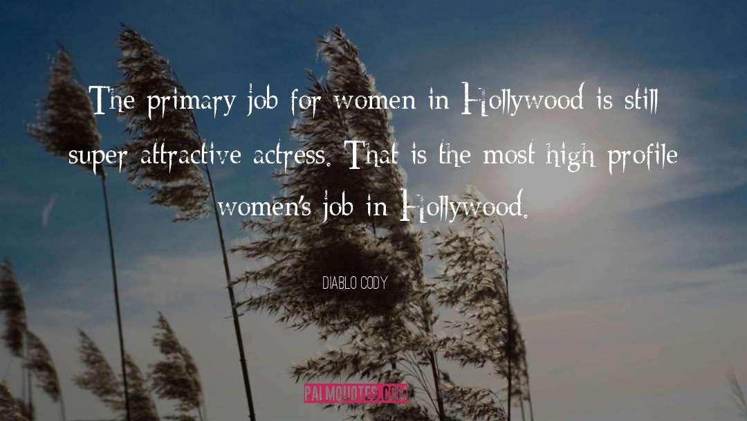 Diablo Cody Quotes: The primary job for women