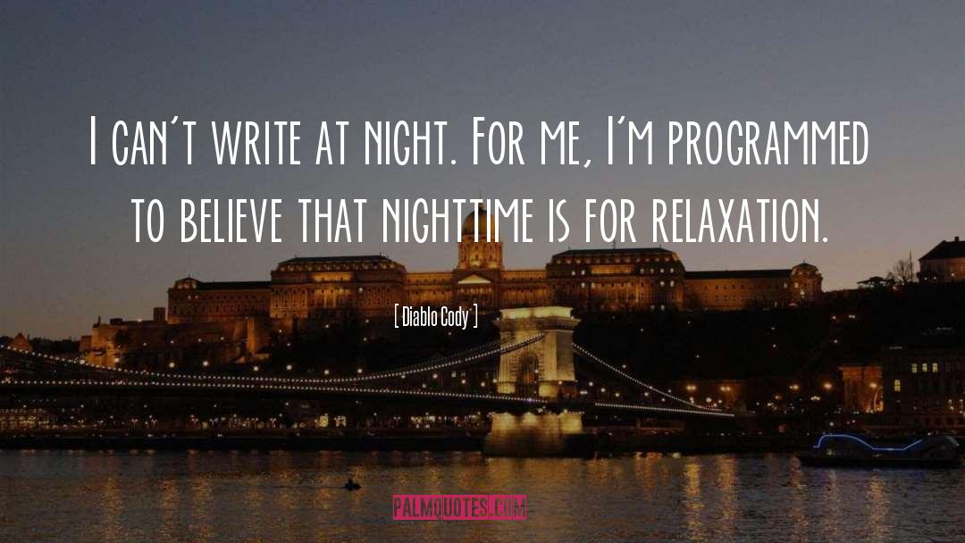 Diablo Cody Quotes: I can't write at night.