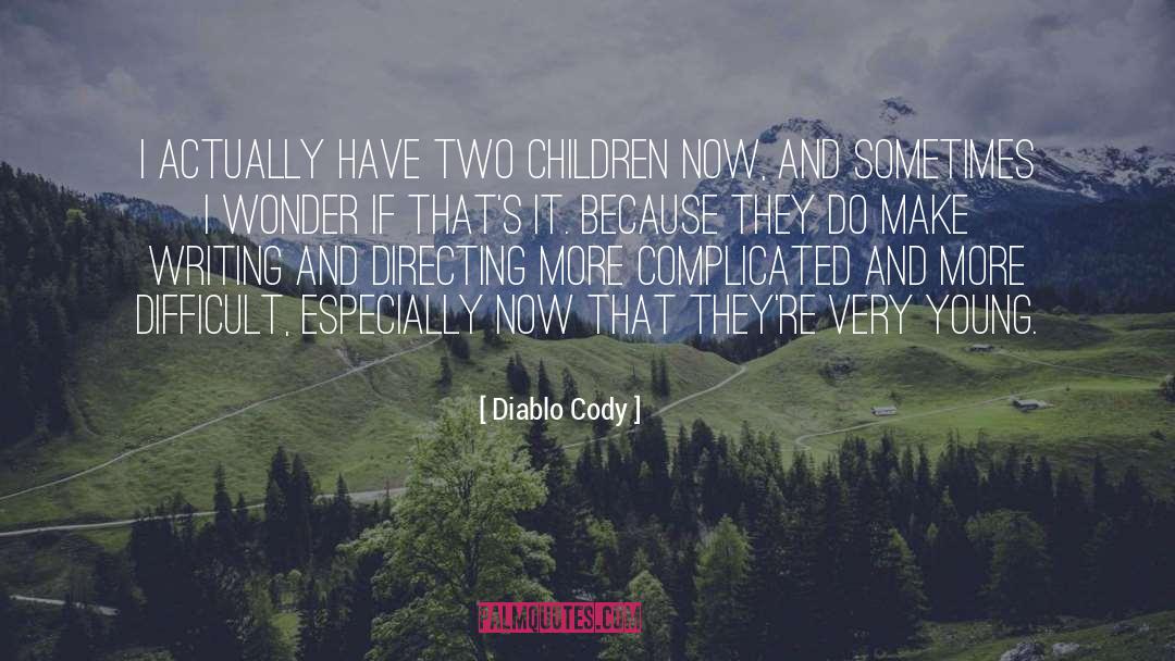 Diablo Cody Quotes: I actually have two children