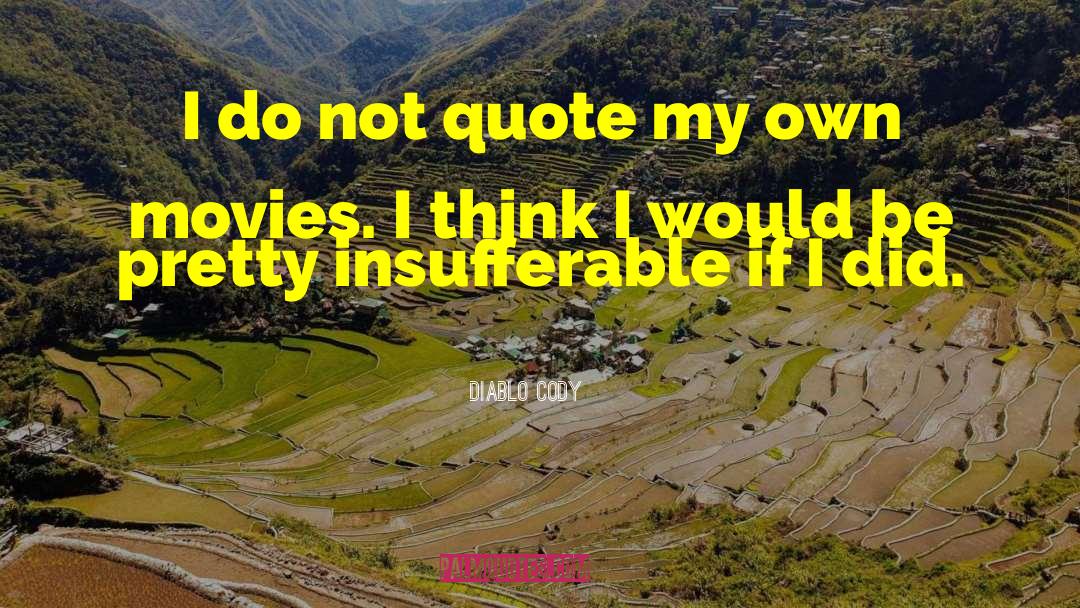 Diablo Cody Quotes: I do not quote my