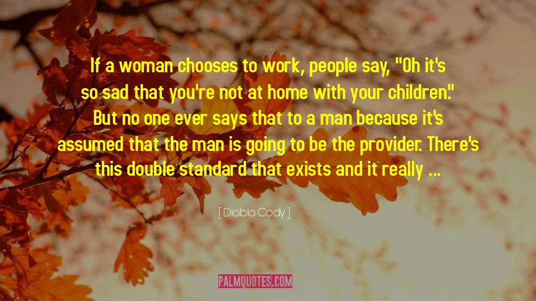 Diablo Cody Quotes: If a woman chooses to