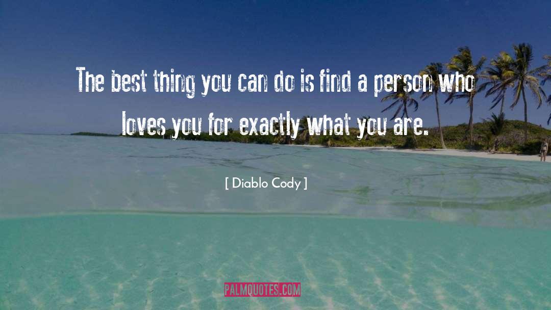 Diablo Cody Quotes: The best thing you can