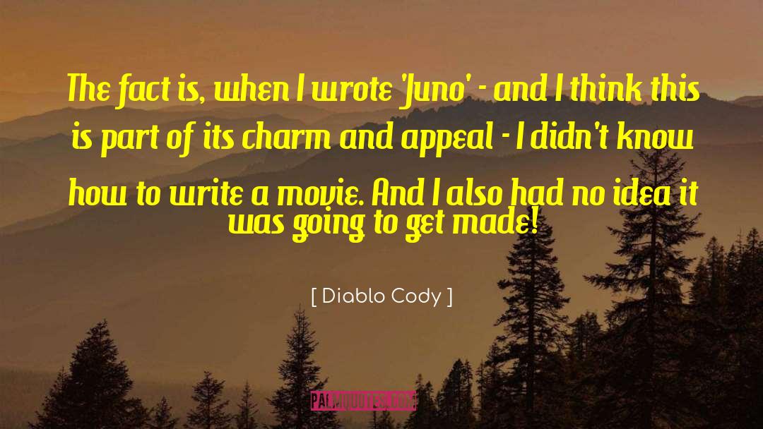 Diablo Cody Quotes: The fact is, when I