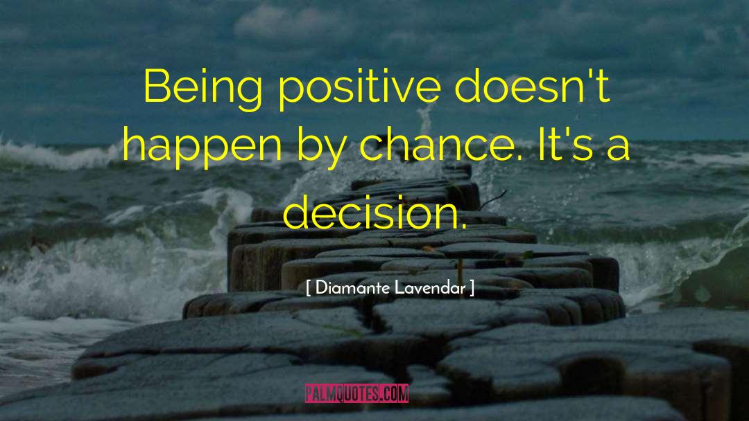 Diamante Lavendar Quotes: Being positive doesn't happen by