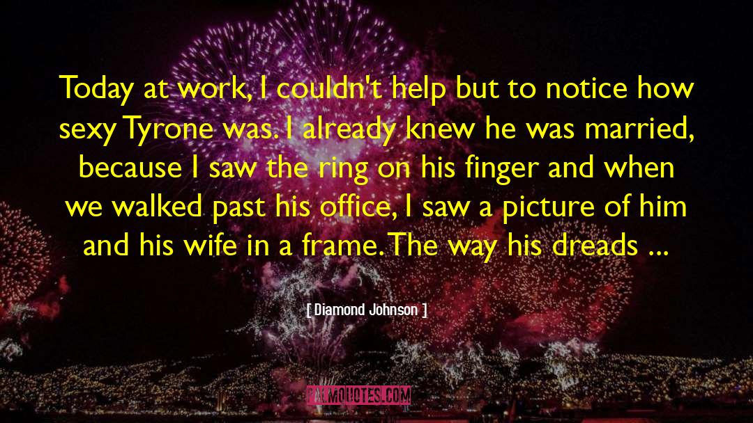 Diamond Johnson Quotes: Today at work, I couldn't
