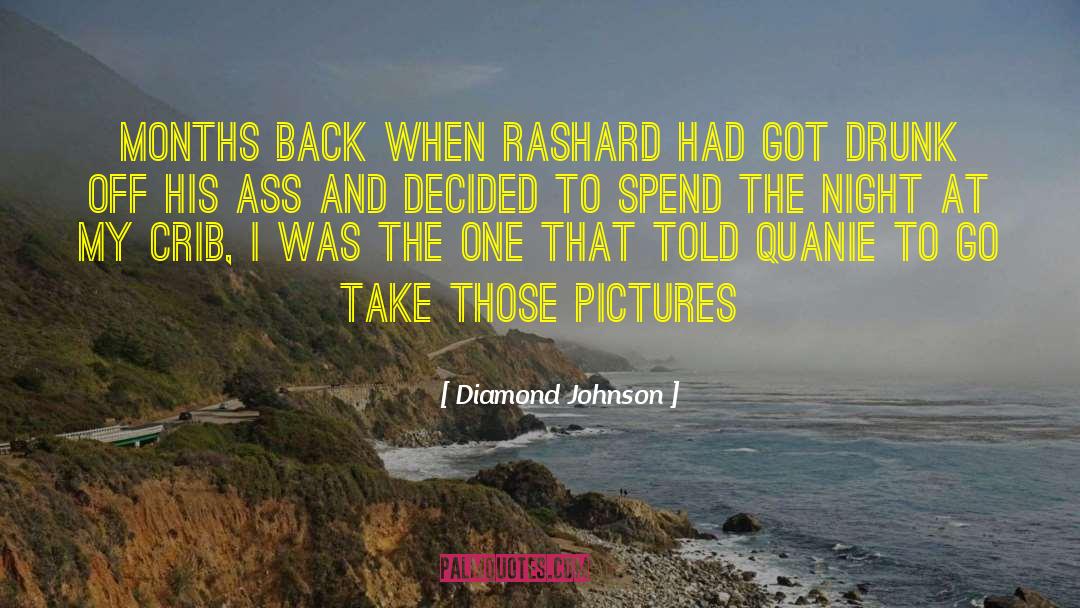 Diamond Johnson Quotes: Months back when Rashard had