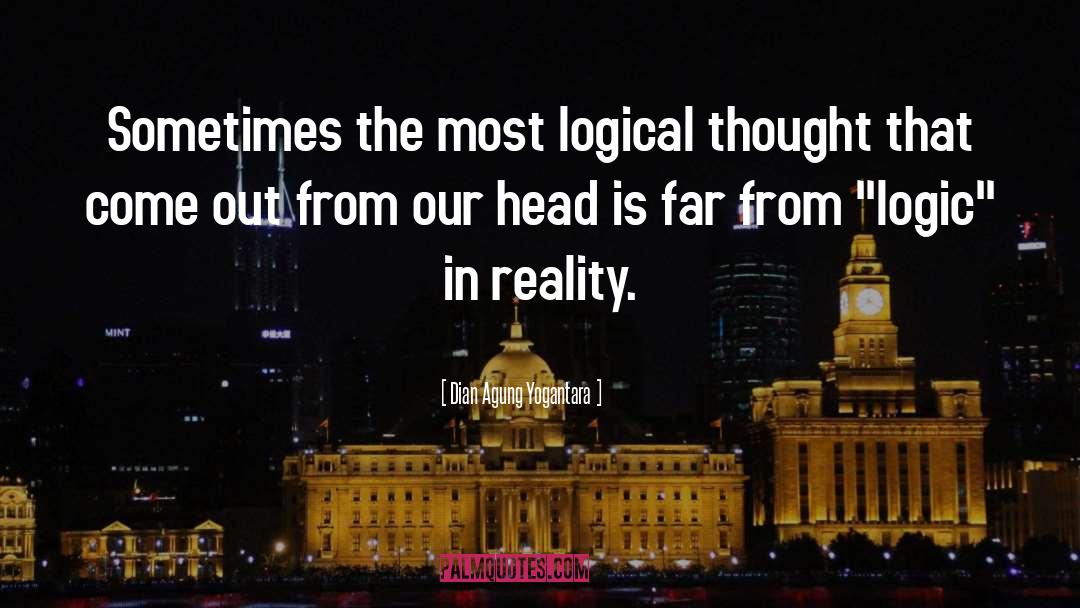 Dian Agung Yogantara Quotes: Sometimes the most logical thought