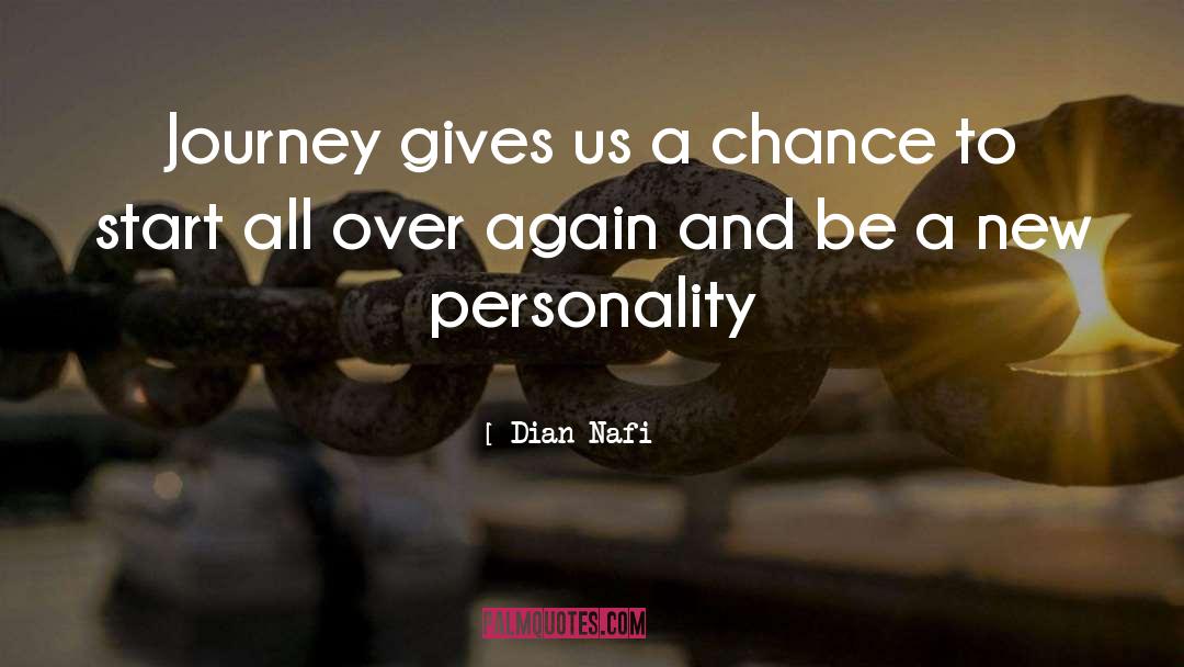 Dian Nafi Quotes: Journey gives us a chance