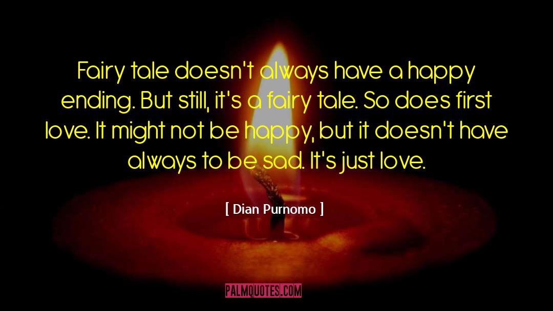 Dian Purnomo Quotes: Fairy tale doesn't always have