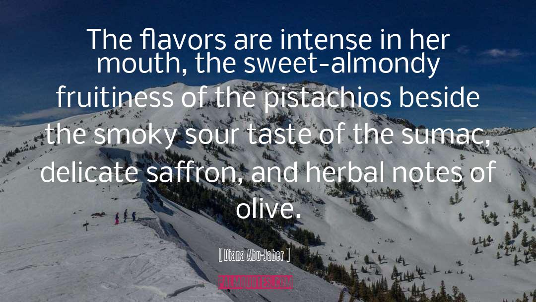 Diana Abu-Jaber Quotes: The flavors are intense in