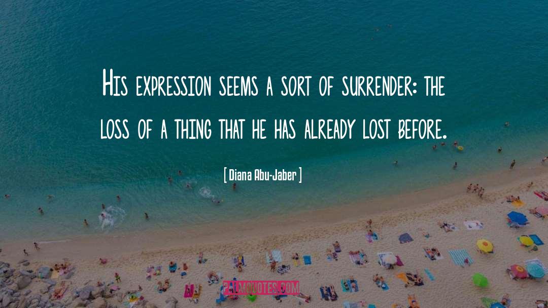 Diana Abu-Jaber Quotes: His expression seems a sort
