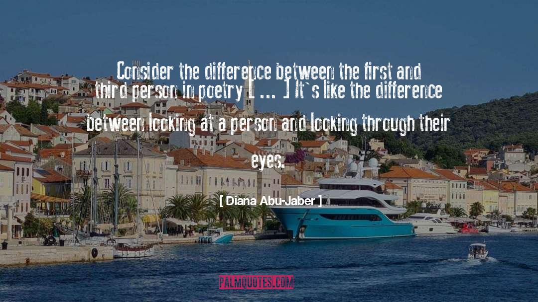 Diana Abu-Jaber Quotes: Consider the difference between the